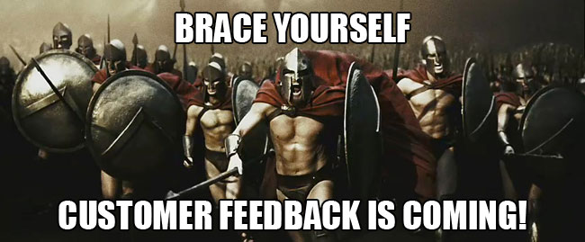 customer feedback is coming